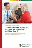 Consulta Farmacêutica ao portador de diabetes mellitus tipo 2 3639686535 Book Cover