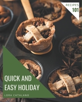 101 Quick and Easy Holiday Recipes: Greatest Quick and Easy Holiday Cookbook of All Time B08QC3SMHQ Book Cover