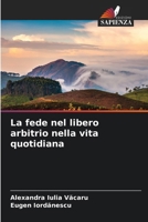 La fede nel libero arbitrio nella vita quotidiana (Italian Edition) 6208249791 Book Cover