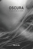 Oscura: El lado B de la moda (Spanish Edition) B0FRX8NK6K Book Cover