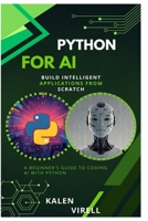 Python for AI: Build Intelligent Applications from Scratch B0FQ2598YJ Book Cover