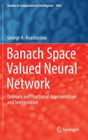 Banach Space Valued Neural Network: Ordinary and Fractional Approximation and Interpolation 3031164024 Book Cover