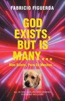 GOD EXISTS, BUT IS MANY…: Dios Existe, Pero es Muchos… 1698718985 Book Cover
