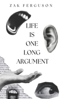 LIFE IS ONE LONG ARGUMENT B0FS1JXK4Q Book Cover