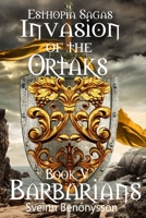 Esthopia Sagas: Invasion of the Ortaks: Book 5 Barbarians 9935948277 Book Cover