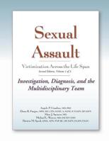 Sexual Assault Victimization Across the Life Span 2e, Volume One: Investigation, Diagnosis, and the Multidisciplinary Team 1936590018 Book Cover
