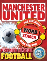 Manchester United Premier League Football Word Search Book For Kids: Wordsearches, Fan Facts & Trivia 1913467864 Book Cover