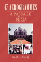 47 Aerogrammes: A Passage through India 1969-1970 1662457464 Book Cover