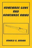 Homemade Guns & Homemade Ammo 1893626113 Book Cover