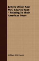 Letters of Mr. and Mrs. Charles Kean Relating to Their American Tours 1379059445 Book Cover