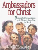 Ambassadors for Christ/Distinguished Representatives of the Message Throughout the World 0802409393 Book Cover