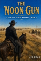 The Noon Gun: A Circuit Rider Mystery - Book 8 B0H7NX31LR Book Cover