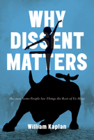 Why Dissent Matters: Because Some People See Things the Rest of Us Miss 0773550704 Book Cover