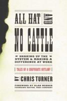 All Hat and No Cattle: Tales of a Corporate Outlaw 0738203661 Book Cover