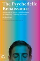 The Psychedelic Renaissance: Reassessing the Role of Psychedelic Drugs in 21st Century Psychiatry and Society 1908995270 Book Cover