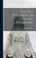 The Old Testament in Life and Literature 1014342767 Book Cover