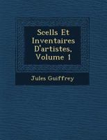 Scell S Et Inventaires D'Artistes, Volume 1 1249934508 Book Cover