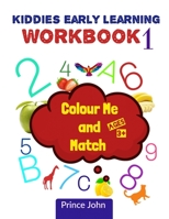 Kiddies Early Learning Workbook 1: Colour me and Match B08KFWL4ST Book Cover