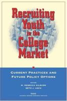 Recruiting Youth in the College Market: Current Practices and Future Policy Options 0833032119 Book Cover