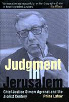 Judgment in Jerusalem: Chief Justice Simon Agranat and the Zionist Century 0520205952 Book Cover