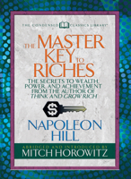 The Master Key to Riches (Condensed Classics): The Secrets to Wealth, Power, and Achievement from the author of Think and Grow Rich 1722500638 Book Cover