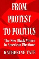 From Protest to Politics: The New Black Voters in American Elections, Enlarged Edition 0674325389 Book Cover