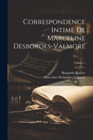 Correspondence intime de Marceline Desbordes-Valmore; Volume 1 1021194492 Book Cover