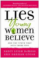 Lies Young Women Believe: And the Truth that Sets Them Free