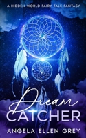 Dreamcatcher: A Hidden World Fairy Tale Fantasy 1961841509 Book Cover