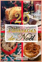 Patisseries de Noel: Recettes de noel 1502537095 Book Cover