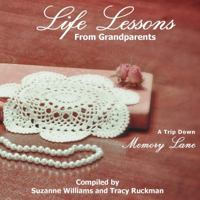 Life Lessons from Grandparents: A Trip Down Memory Lane 0983948542 Book Cover