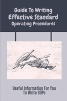 Guide To Writing Effective Standard Operating Procedures: Useful Information For You To Write SOPs: How To Write Sop For Equipment B09CGFPLY8 Book Cover