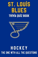 St. Louis Blues Trivia Quiz Book - Hockey - The One With All The Questions: NHL Hockey Fan - Gift for fan of St. Louis Blues B0863TWXZW Book Cover