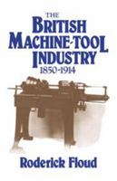 The British Machine Tool Industry, 1850-1914 0521025559 Book Cover