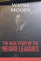 The Real Story of the Negro Leagues 1638148546 Book Cover