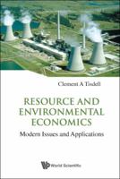 Resource and Environmental Economics: Modern Issues and Applications 9812833951 Book Cover