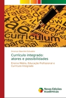 Currículo integrado: atores e possibilidades: Ensino Médio, Educação Profissional e Currículo Integrado 6139658748 Book Cover