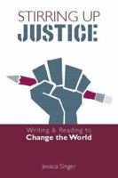 Stirring Up Justice: Writing and Reading to Change the World 0325007470 Book Cover