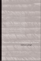 obscenity for the advancement of poetry 1632430428 Book Cover