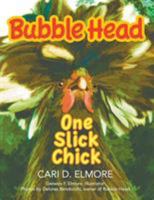 Bubble Head: One Slick Chick 1681819813 Book Cover