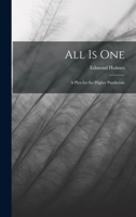 All Is One: A Plea for the Higher Pantheism 1019089466 Book Cover