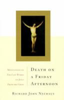 Death on a Friday Afternoon: Meditations on the Last Words of Jesus from the Cross 0465049338 Book Cover