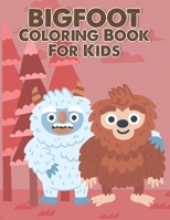 BIGFOOT Coloring Book for Kids: Bigfoot Coloring Book for Kids Ages 3-8 Fun Coloring Pages for Kids and Adults Featuring Original Bigfoot Sasquatch Illustrations B09TG5KZGP Book Cover