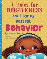 7 Times for Forgiveness and 1 For My Bestest Behavior 1519336578 Book Cover