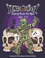 Halloween Activity Book for Kids Ages 2-5: A Halloween Activity Books for Kids, Boys, Girls with Scary Characters Coloring Pages, Dot To Dot, Word Sea B08L4BC5LG Book Cover