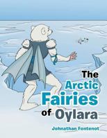 The Arctic Fairies of Oylara 1480856525 Book Cover