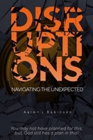 Disruptions: Navigating the Unexpected 173766500X Book Cover