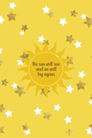 The Sun Will Rise And We Will Try Again: All Purpose 6x9 Blank Lined Notebook Journal Way Better Than A Card Trendy Unique Gift Yelow And Golden Stars Sun 1706845944 Book Cover