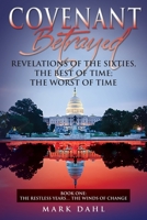 Covenant Betrayed Revelations of the Sixties, the Best of Time; the Worst of Time : Book One: the Restless Years? the Winds of Change 1643458213 Book Cover