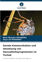 Soziale Kommunikation und Umsetzung von Gesundheitsprogrammen im Tschad: Ein Fall von Malaria in der Region Chari Baguirmi 6205849879 Book Cover